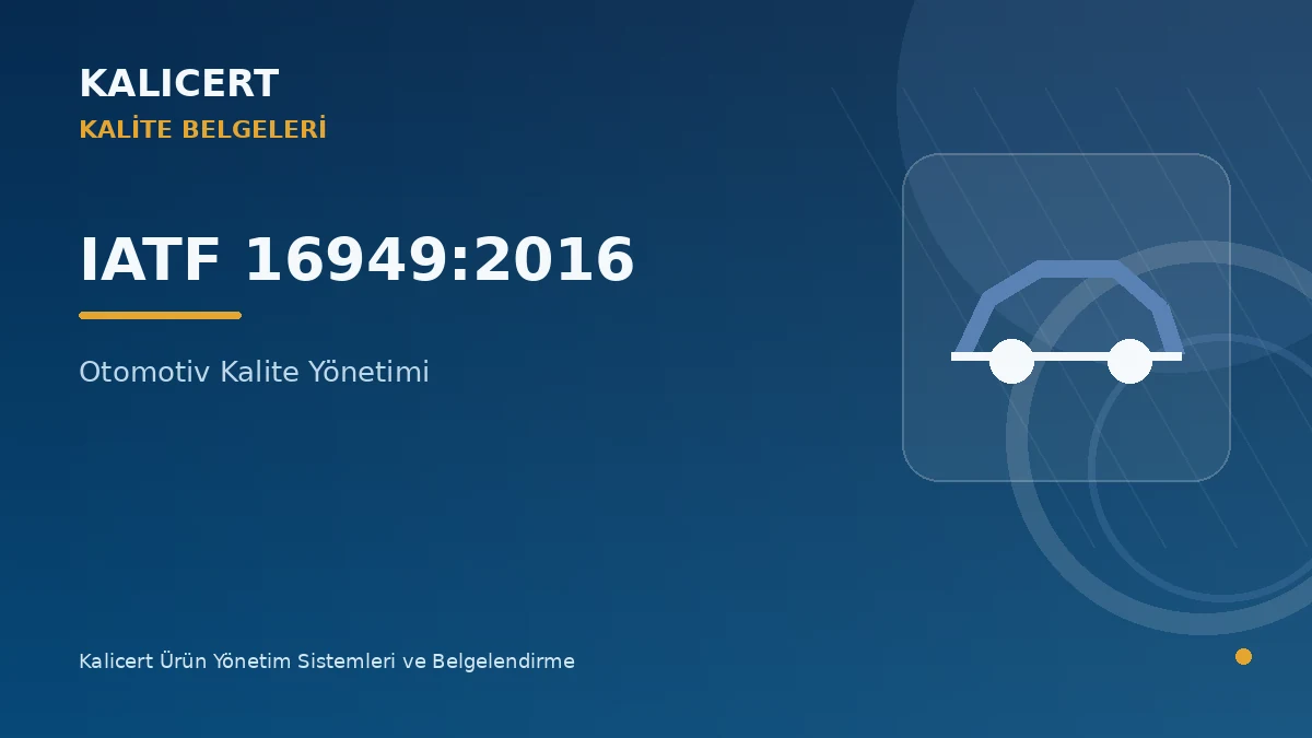 IATF 16949:2016 Otomotiv Kalite Yönetim Sistemi