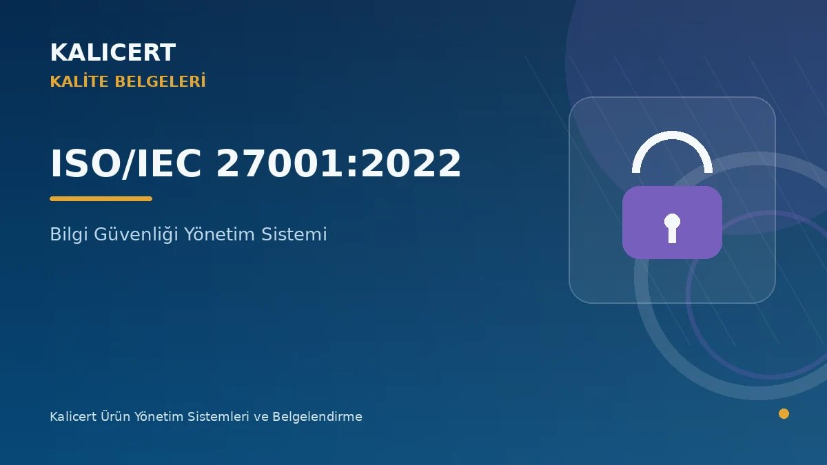 ISO/IEC 27001:2022 Bilgi Güvenliği Yönetim Sistemi